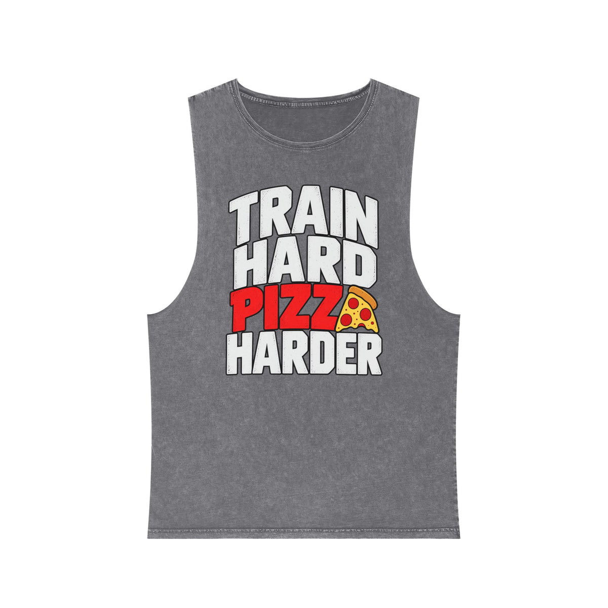 Train Hard Pizza Harder – Stonewash Tank
