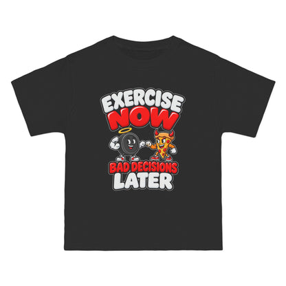 Exercise Now Bad Decisions Later – Hanes Beefy-T Shirt