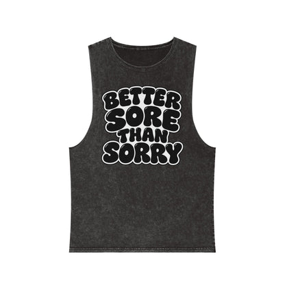 Better Sore Than Sorry – Stonewash Tank