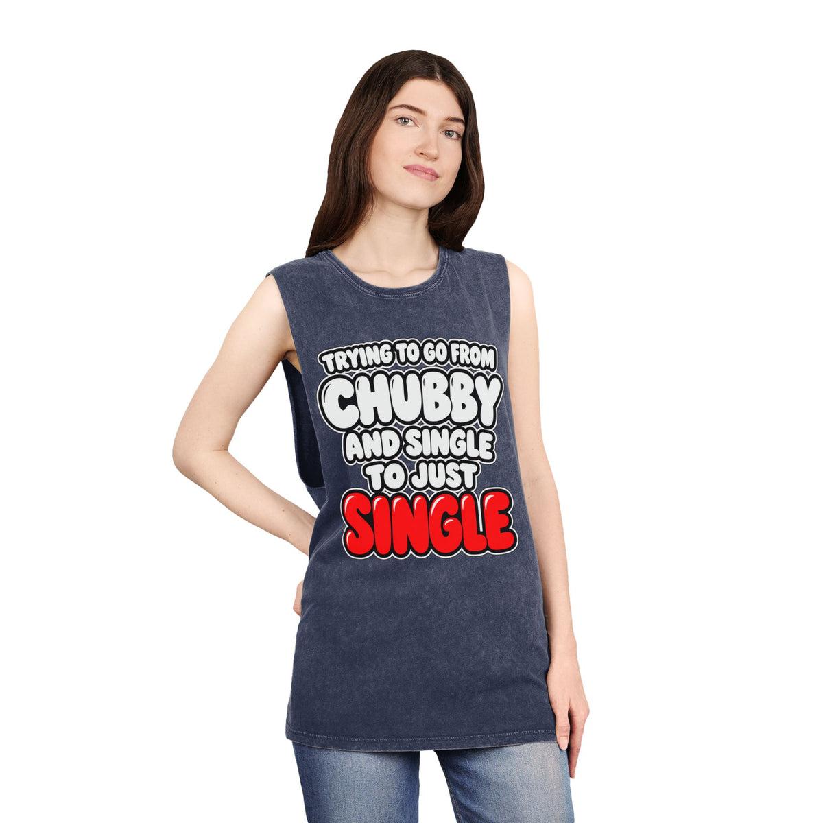 Trying to Go from Chubby and Single to Just Single – Stonewash Tank