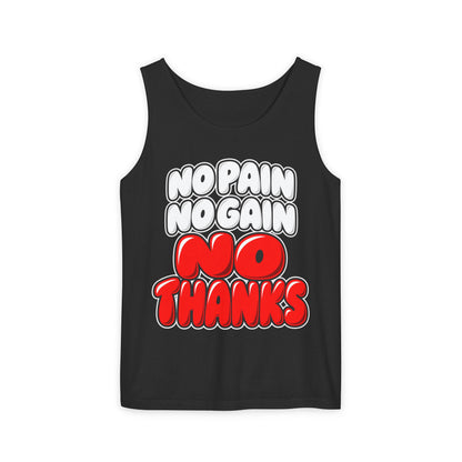 No Pain No Gain No Thanks – Comfort Colors Garment-Dyed Tank