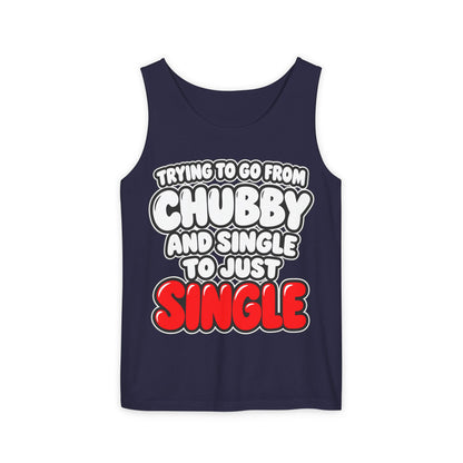 Chubby and Single to Just Single – Comfort Colors Garment-Dyed Tank