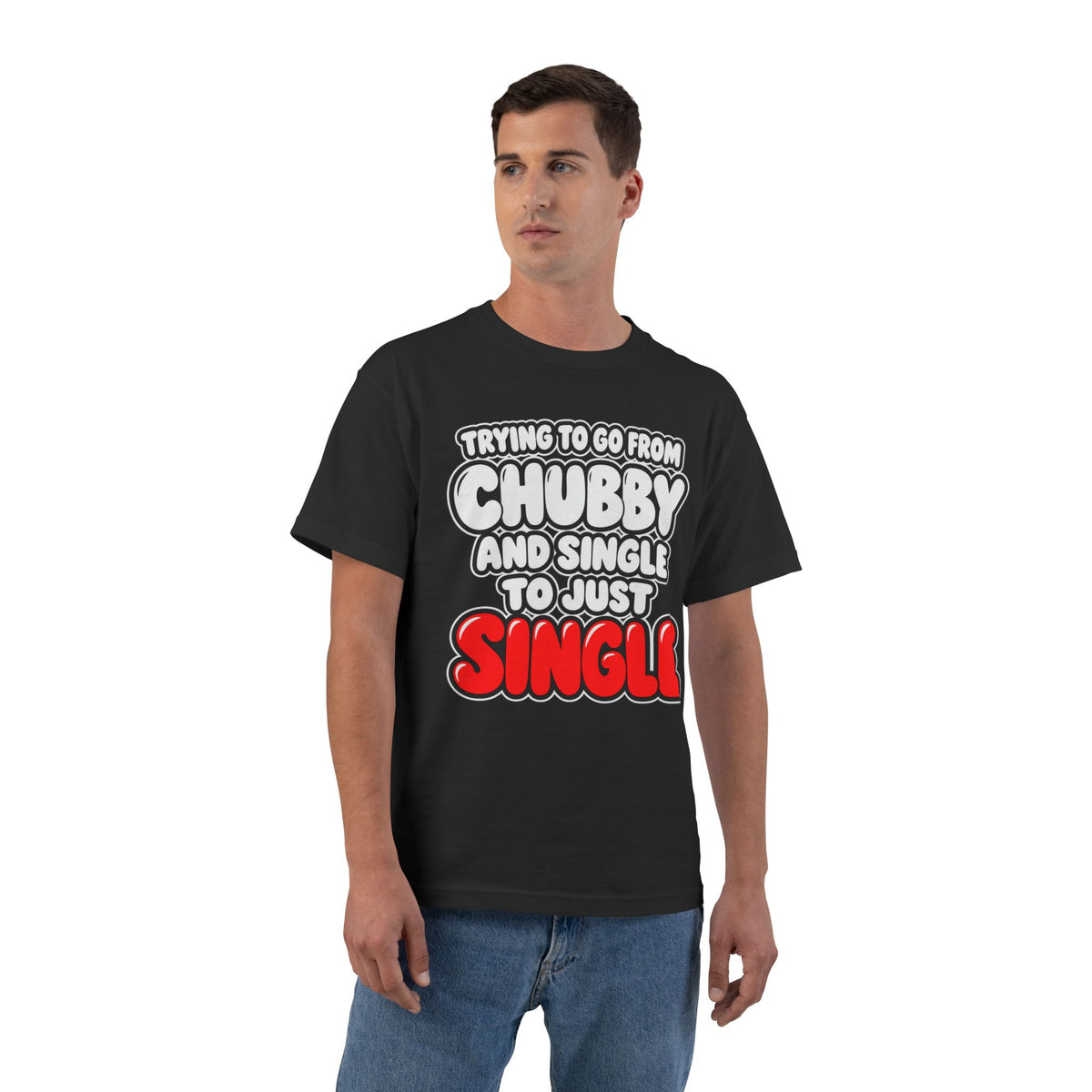 Chubby and Single to Just Single – Beefy-T Short-Sleeve T-Shirt