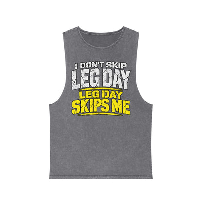 I Don't Skip Leg Day / Leg Day Skips Me – Stonewash Tank