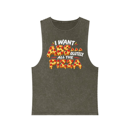 Pizza Lover Tank Top - "I Want Absolutely All The Pizza" Stonewash Muscle Tee