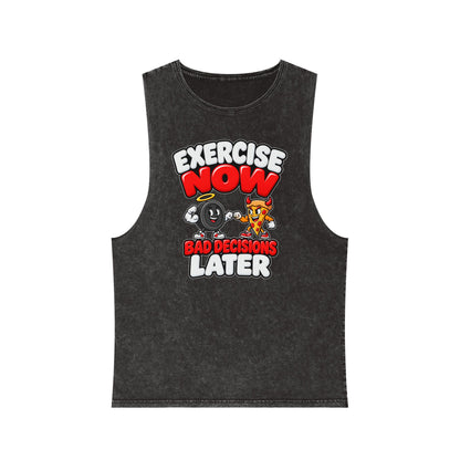 Exercise Now Bad Decisions Later – Stonewash Tank