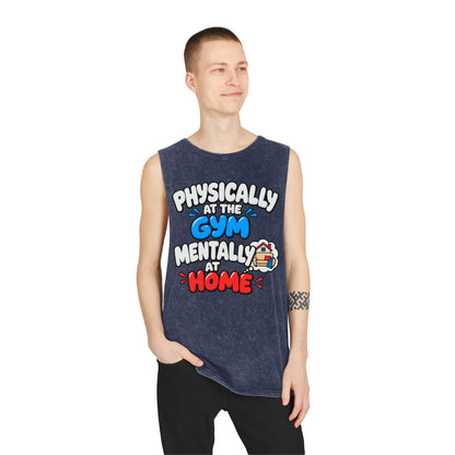Physically at the Gym Mentally at Home – Stonewash Tank