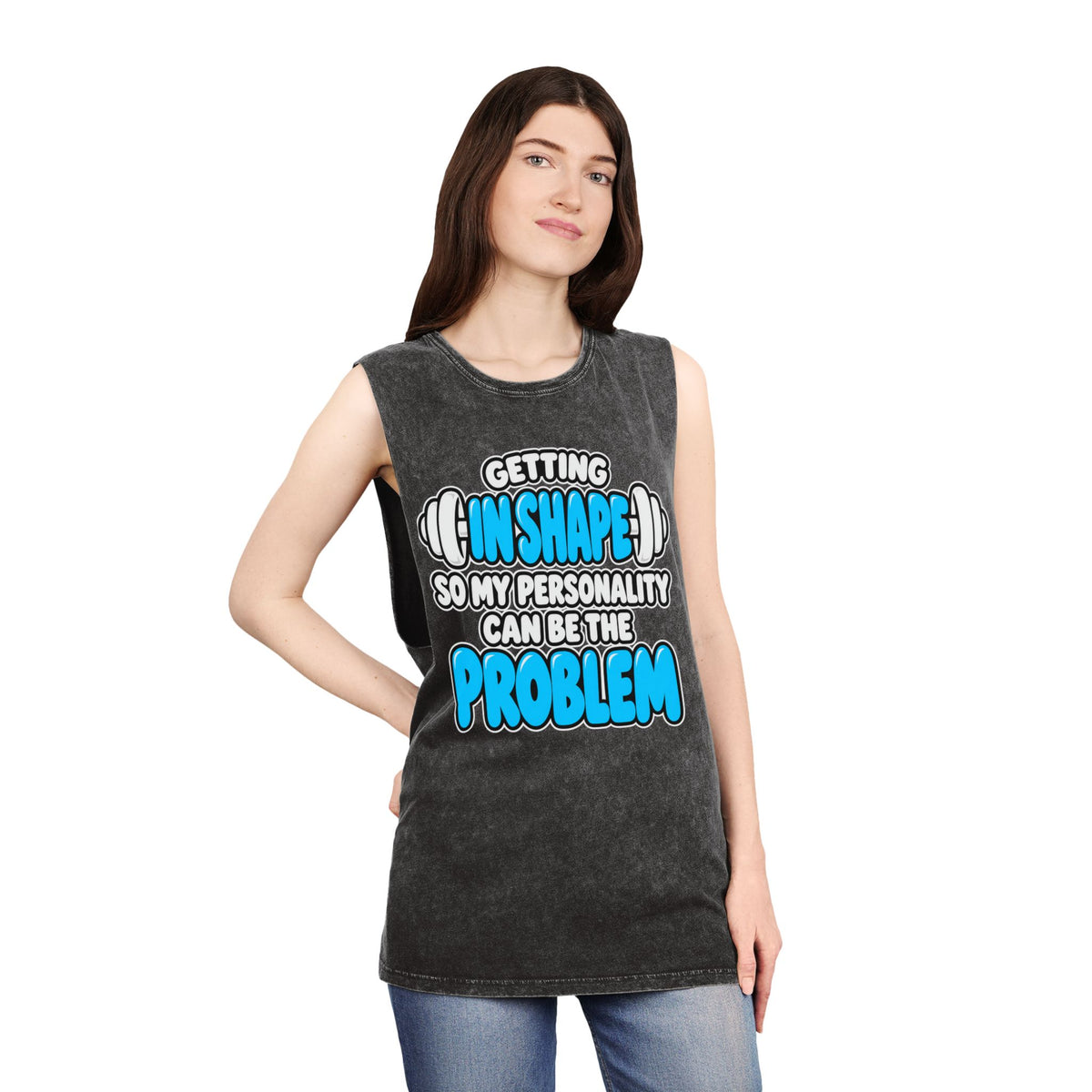 Getting in Shape So My Personality Can Be the Problem – Stonewash Tank