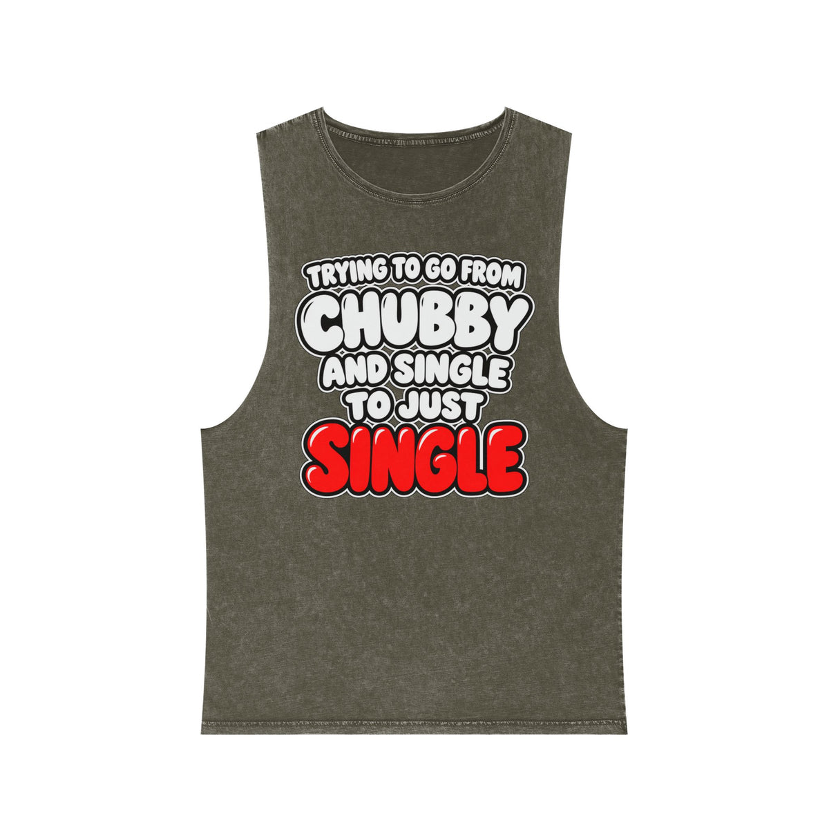 Trying to Go from Chubby and Single to Just Single – Stonewash Tank