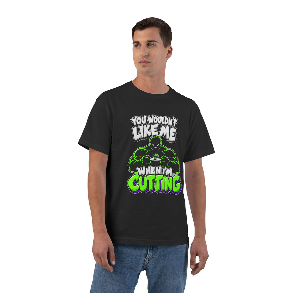 You Wouldn’t Like Me When I’m Cutting