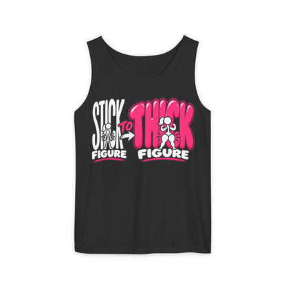 Stick to Thick Figure – Comfort Colors Garment-Dyed Tank