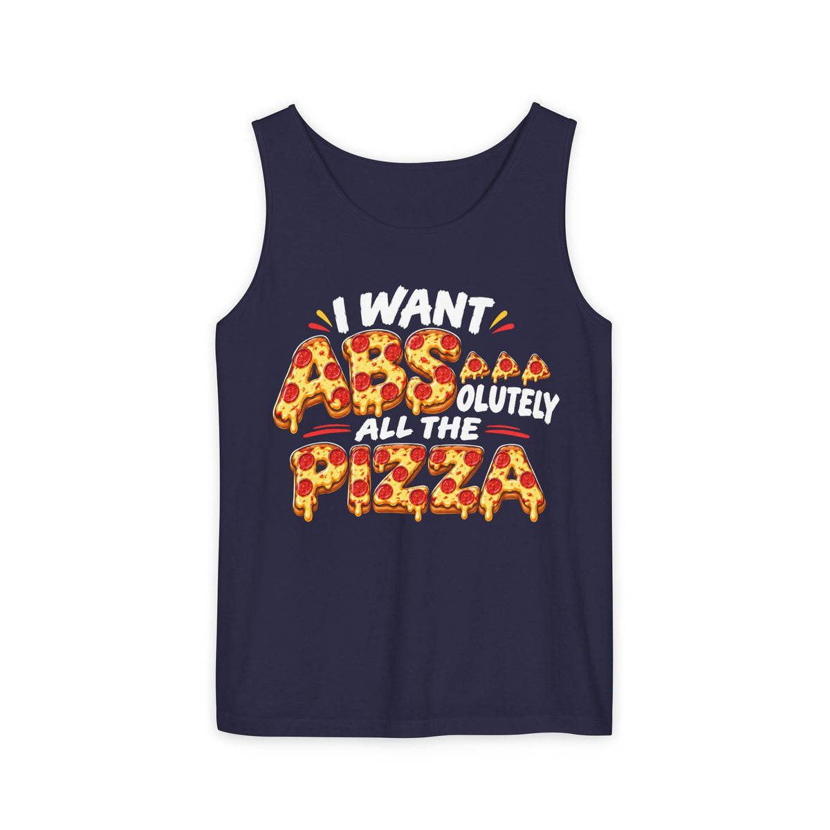 I Want ABSolutely All the Pizza – Comfort Colors Garment-Dyed Tank