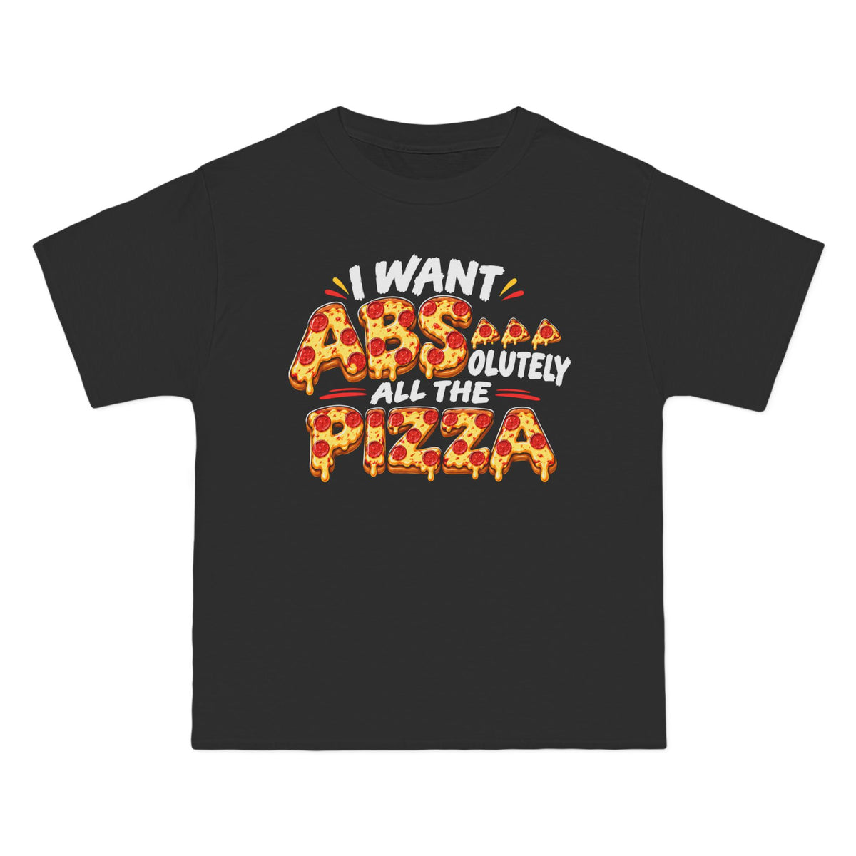 I Want ABSolutely All the Pizza – Beefy-T Short-Sleeve T-Shirt