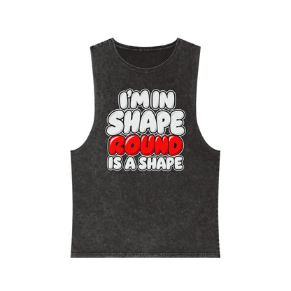 I’m in Shape Round Is a Shape – Stonewash Tank