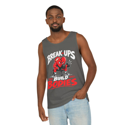 Break-Ups Build Bodies – Comfort Colors Garment-Dyed Tank