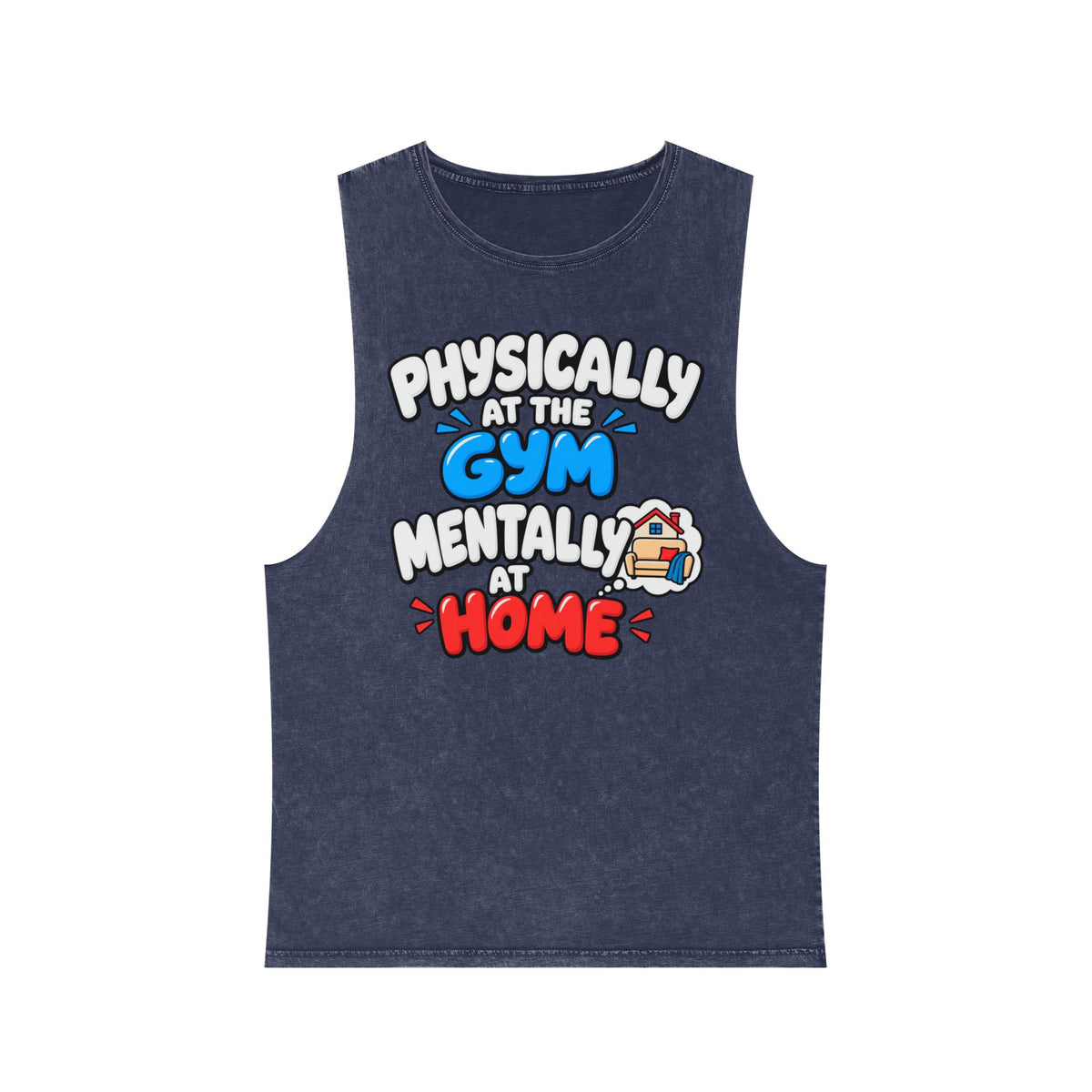 Physically at the Gym Mentally at Home – Stonewash Tank