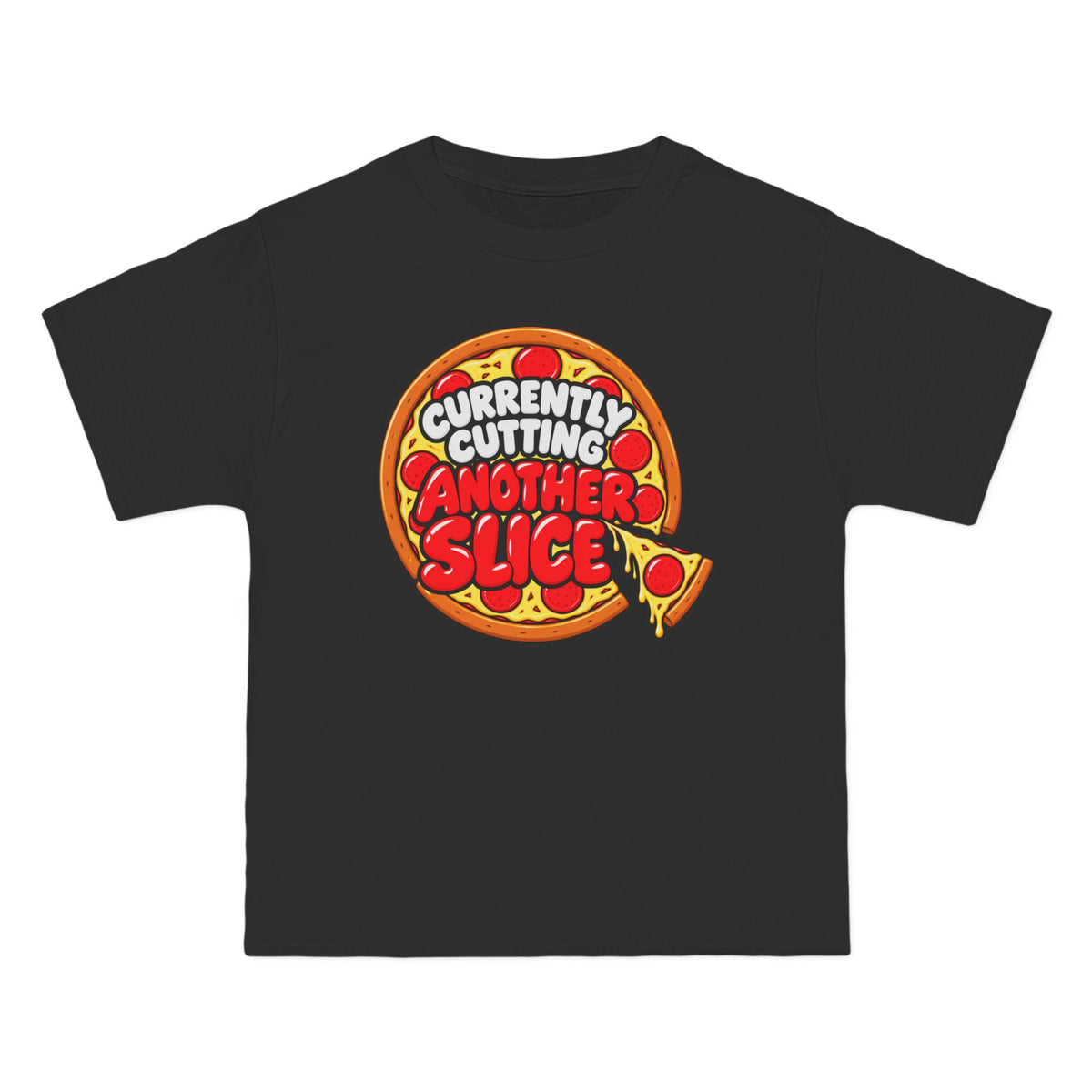 Currently Cutting Another Slice – Hanes Beefy-T Shirt