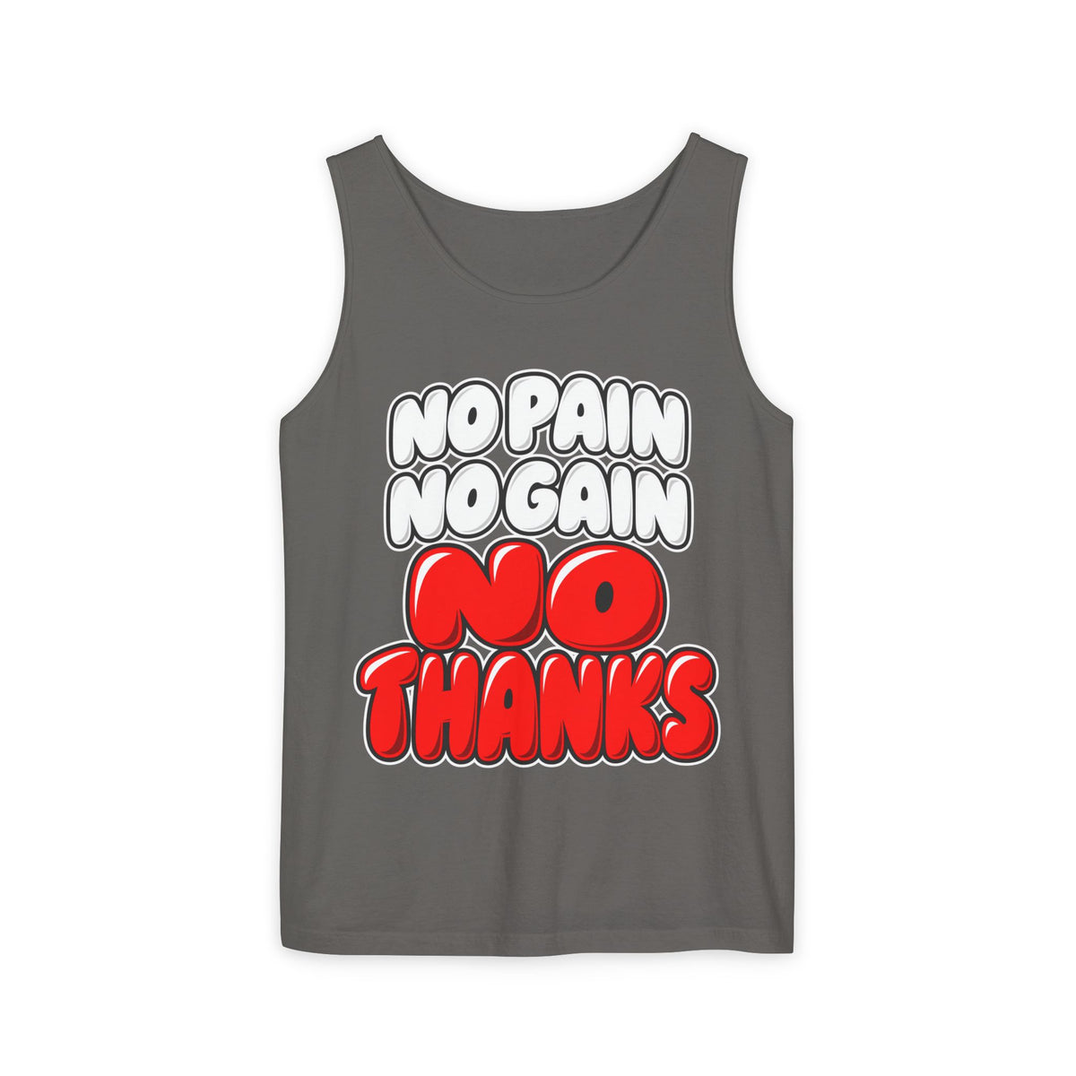 No Pain No Gain No Thanks – Comfort Colors Garment-Dyed Tank
