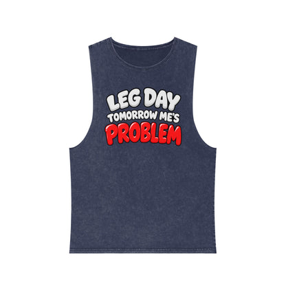 Leg Day Tomorrow Me’s Problem – Stonewash Tank