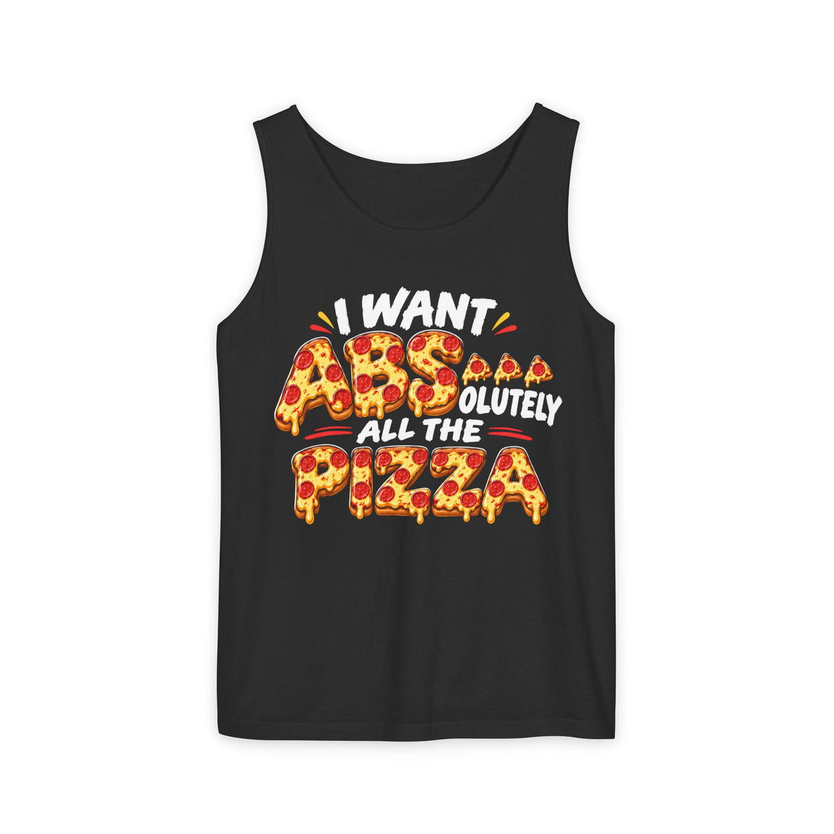 I Want ABSolutely All the Pizza – Comfort Colors Garment-Dyed Tank