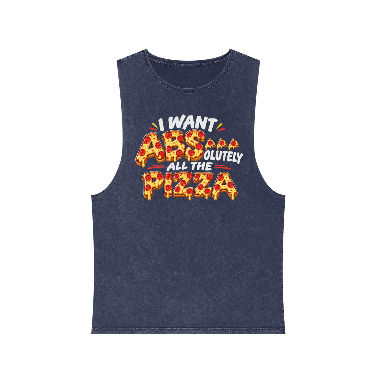 Pizza Lover Tank Top - "I Want Absolutely All The Pizza" Stonewash Muscle Tee
