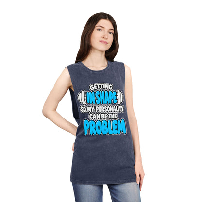 Getting in Shape So My Personality Can Be the Problem – Stonewash Tank