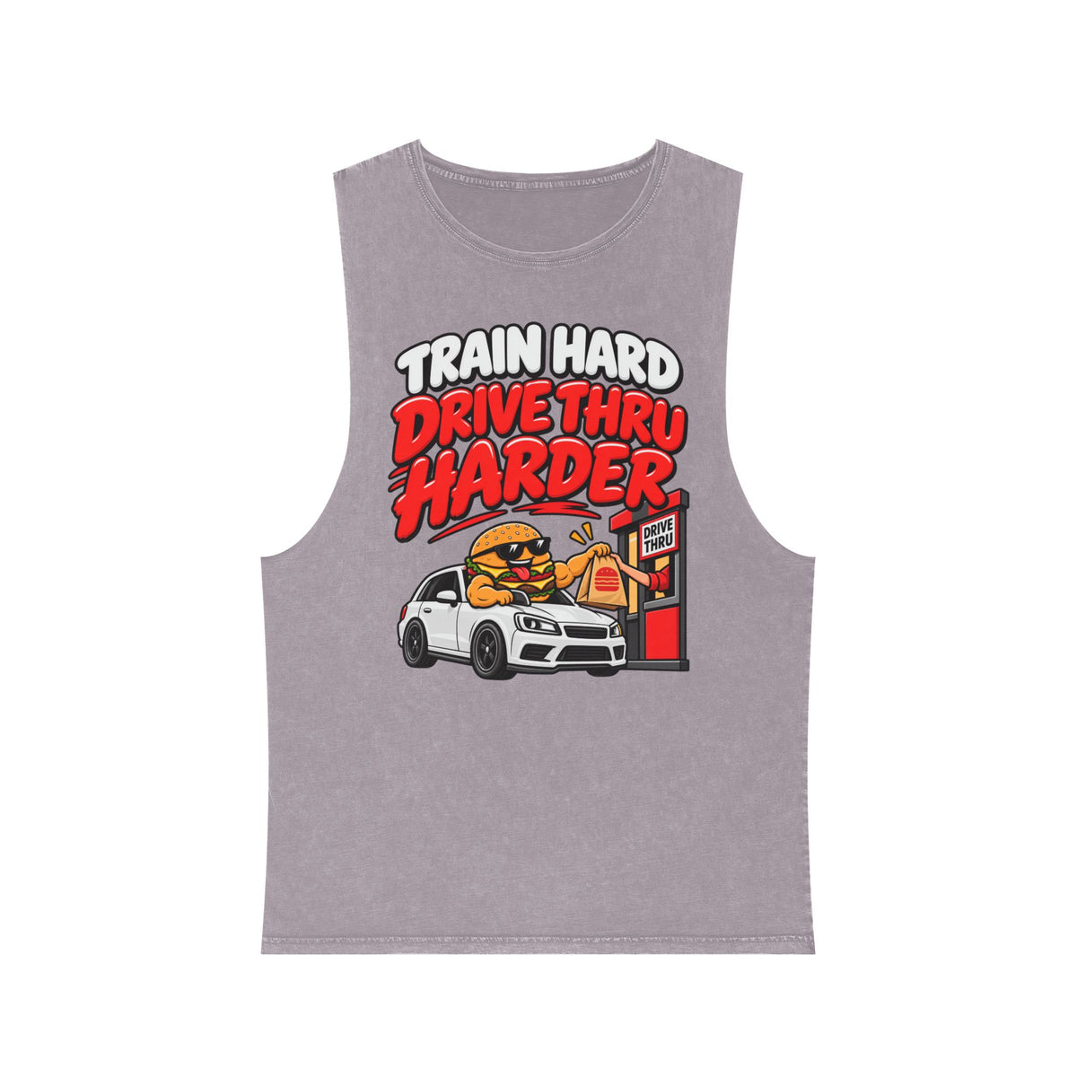 Train Hard Drive Thru Harder – Drive-Thru Design – Stonewash Tank
