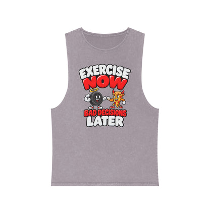 Exercise Now Bad Decisions Later – Stonewash Tank