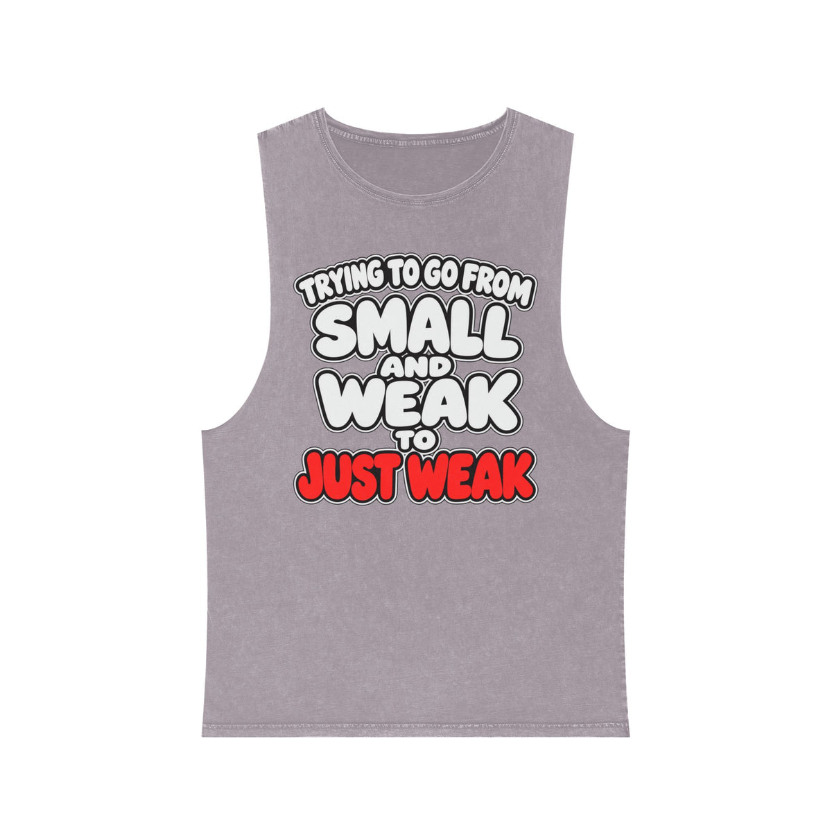 Trying to Go from Small and Weak to Just Weak – Stonewash Tank