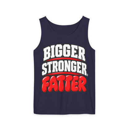 Bigger Stronger Fatter – Comfort Colors Garment-Dyed Tank
