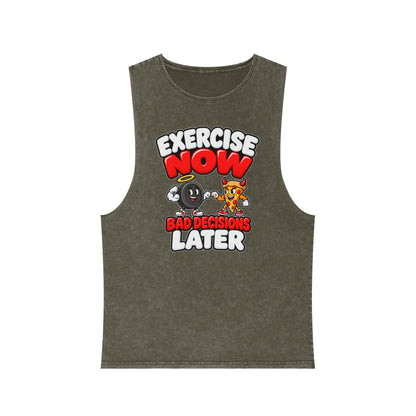 Exercise Now Bad Decisions Later – Stonewash Tank