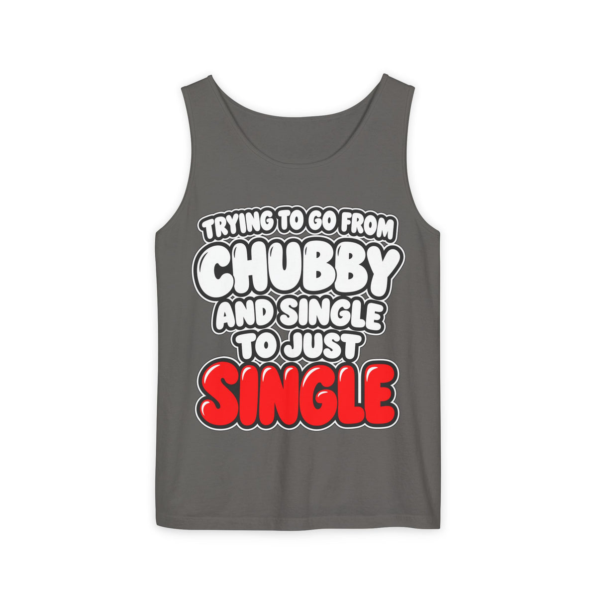 Chubby and Single to Just Single – Comfort Colors Garment-Dyed Tank