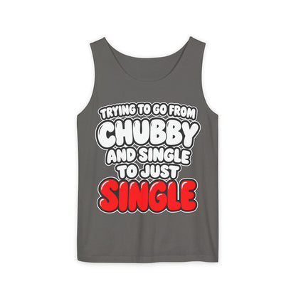Chubby and Single to Just Single – Comfort Colors Garment-Dyed Tank