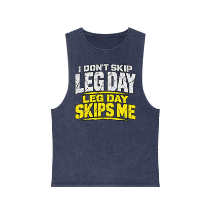 I Don't Skip Leg Day / Leg Day Skips Me – Stonewash Tank