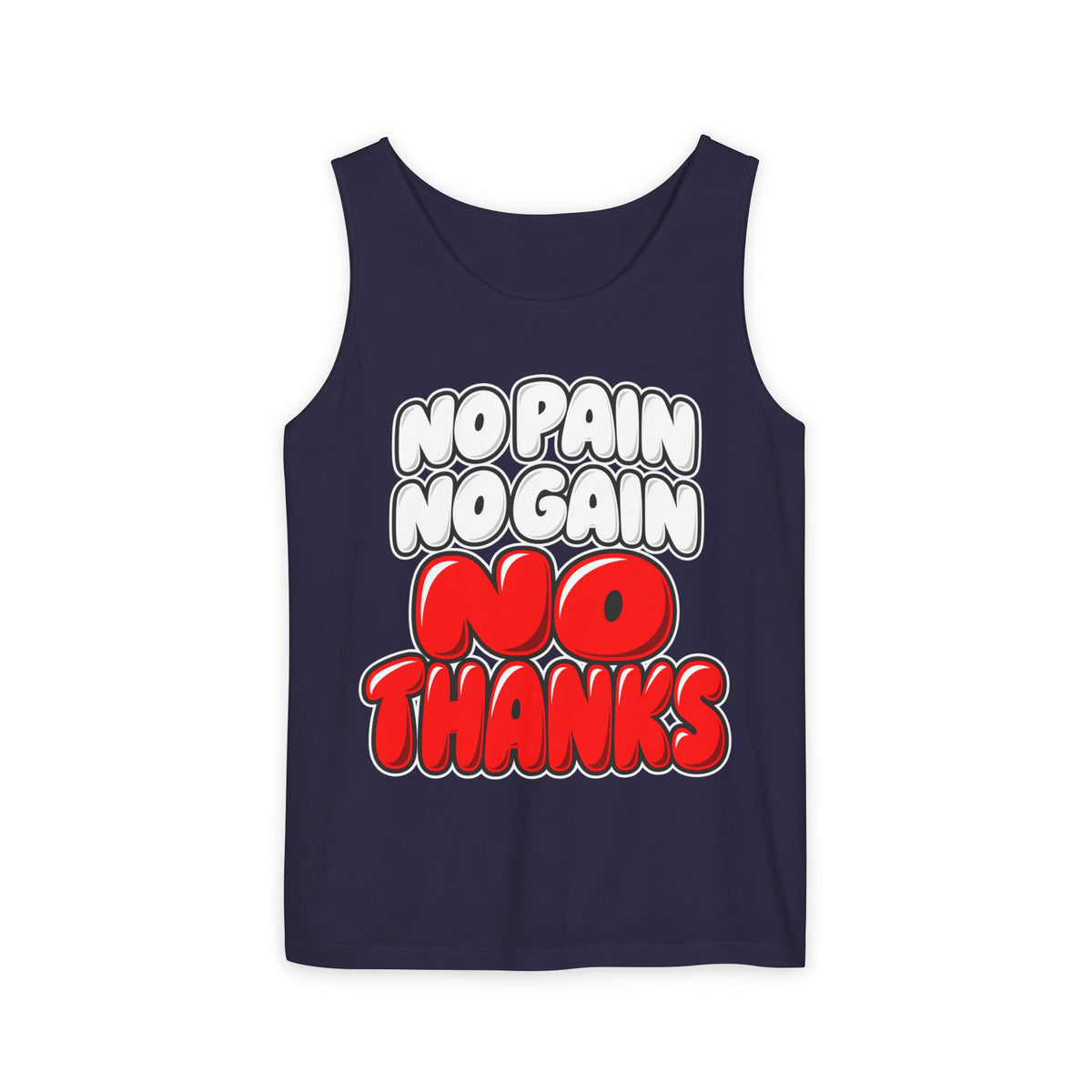 No Pain No Gain No Thanks – Comfort Colors Garment-Dyed Tank